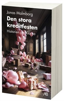 Den stora kreditfesten : historien om Klarna